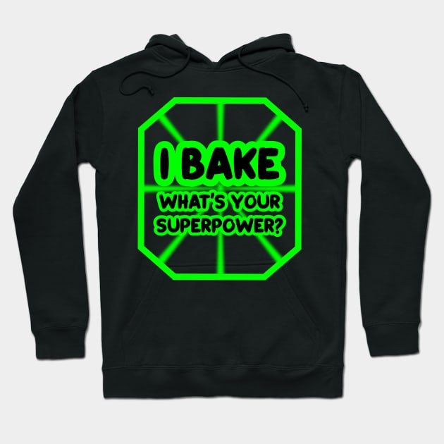 I bake, what's your superpower? Hoodie by colorsplash